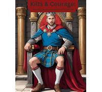 KILTS & COURAGE: COLORING THE BRAVEHEARTS OF SCOTLAND: With Facts & Traditions