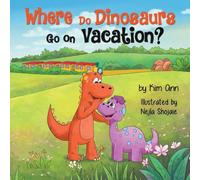 Kim Ann Where Do Dinosaurs Go on Vacation? Paperback Book Kim Ann Multicolor