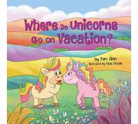 Kim Ann Where Do Unicorns Go on Vacation? Paperback Book Kim Ann Multicolor