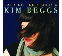 Kim Beggs - Said Little Sparrow