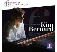 Kim Bernard - Fondation Gautier Capucon presente Kim Bernard: Chopin Ravel Debus
