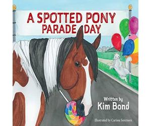 Kim Bond A Spotted Pony Parade Day Hardback Book Kim Bond Multicolor