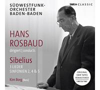 Kim Borg/Sudwestfunk Orch - Hans Rosbaud conducts Sibeliu: 3 Lieder, Sinfonien 2, 4 & 5