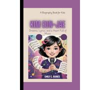 KIM EUN-JAE: Dreams, Lyrics, and a Heart Full of Music A Biography Book for Kids