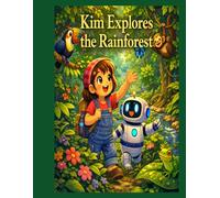 Kim Explores The Rainforest (Kim's Adventures)
