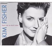 Kim Fisher - Dann war es doch Liebe [Single-CD]