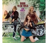 KIM FOWLEY: BORN TO BE WILD - CD BRAND NEW