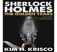 Kim H. Krisco Sherlock Holmes the Golden Years - Five New 'Post-Retirement' Kim H. Krisco Multicolor