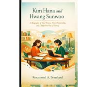 Kim Hana and Hwang Sunwoo: A Biography of Two Writers, Their Partnership, and a Different Way of Living