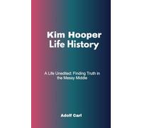 Kim Hooper LIfe History: A Life Unedited: Finding Truth in the Messy Middle