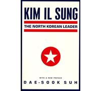 Kim Il Sung: North Korean Leader: The North Korean Leader (Studies of the Weatherhead East Asian Institute, Columbia University)