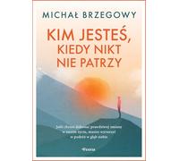 Kim jesteś, kiedy nikt nie patrzy