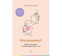 Kim jesteśmy?: (Prawie) wszystko, co psychologia mówi o nas