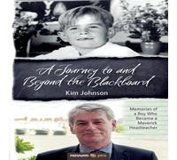 Kim Johnson A Journey to & Beyond the Blackboard:Memories of a Boy Who Kim Johnson Multicolor