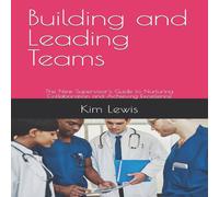 Kim Lewis Building & Leading Teams: The New Supervisor's Guide to Kim Lewis Multicolor