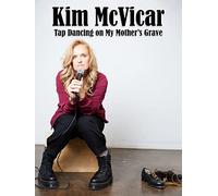 Kim McVicar: Tap Dancing on My Mother's Grave