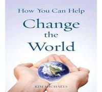 Kim Michaels How You Can Help Change the World Paperback Book Kim Michaels Multicolor