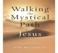 Kim Michaels Walking the Mystical Path of Jesus Paperback Book Kim Michaels Multicolor