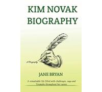 KIM NOVAK BIOGRAPHY: A remarkable life filled with challenges, saga and Triumphs throughout her career