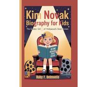 KIM NOVAK BIOGRAPHY FOR KIDS: The Golden Girl of Hollywood’s Silver Screen