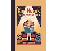 KIM NOVAK BIOGRAPHY FOR KIDS: The Golden Girl of Hollywood’s Silver Screen