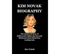 Kim Novak Biography: The Untold Life Story of Hollywood’s Golden Age Icon and Hitchcock’s Most Mysterious Leading Lady
