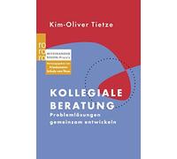 Kim-Oliver Tiet Kollegiale Beratung: Problemlösungen gemeinsam entwi (Paperback)
