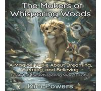 Kim Powers The Makers of Whispering Woods: A Magical Fable About Dreaming Kim Powers Multicolor