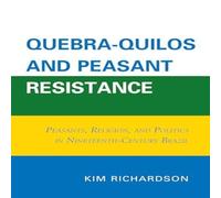 Kim Richardson Quebra-Quilos & Peasant Resistance : Peasants, Religion, and Kim Richardson Multicolor