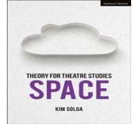 Kim Solga Theory for Theatre Studies: Space Hardcover Book Kim Solga Multicolor