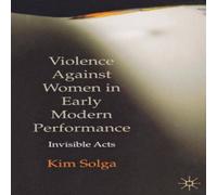 Kim Solga Violence Against Women in Early Modern Performance Paperback Book Kim Solga Multicolor