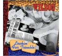 Kim Wilson - Lookin' For Trouble!