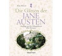 Kim Wilson Maria Gurlitt Die Gärten der Jane Austen: Ausflüge zu den (Paperback)