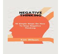 Kim Wilson Negative Thinking : 10 Simple Steps On HOw To Stop Negative Kim Wilson Multicolor