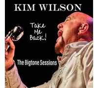 Kim Wilson Take Me Back The Bigtone Sessions (Vinyl) 12" Album (US IMPORT)