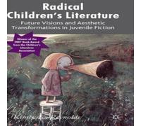 Kimberley Reynolds Radical Children's Literature: Future Visions & Aesthetic Kimberley Reynolds Multicolor