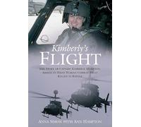Kimberley's Flight: The Story of Captain Kimberly Hampton, America’s First Woman Combat Pilot Killed in Battle