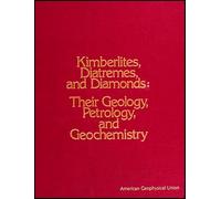 Kimberlites, Diatremes, and Diamonds: Their Geology, Petrology, and Geochemistry (Special Publications)