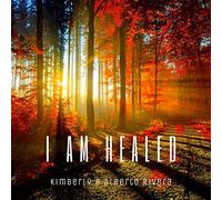 Kimberly and Alberto Rivera - I Am Healed