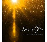 Kimberly And Alberto Rivera - King of Glory