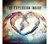 Kimberly and Alberto Rivera - The Explosion Inside