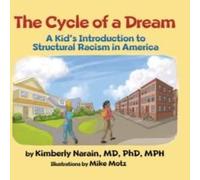 Kimberly Narain The Cycle of a Dream: A Kid's Introduction to Structural Racism in Kimberly Narain Multicolor