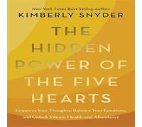 Kimberly Snyder The Hidden Power of the Five Hearts : Empower Your Thoughts Kimberly Snyder Multicolor