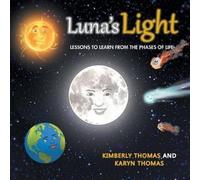 Kimberly Thomas Luna'S Light: Lessons to Learn from the Phases of Life Paperback Book Kimberly Thomas Multicolor