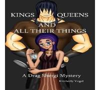 Kimberly Vogel Kings, Queens, & All Their Things: A Drag Shergi Mystery Kimberly Vogel Multicolor