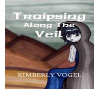 Kimberly Vogel Traipsing Along the Veil Paperback Book Kimberly Vogel Multicolor