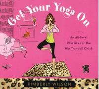 Kimberly Wilson - Get Your Yoga on