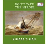 Kimber's Men - Don't take the Heroes