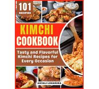 Kimchi Cookbook: Tasty and Flavorful Kimchi Recipes for Every Occasion