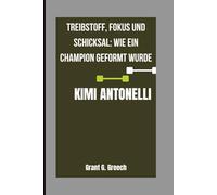 KIMI ANTONELLI: Treibstoff, Fokus und Schicksal: Wie ein Champion geformt wurde